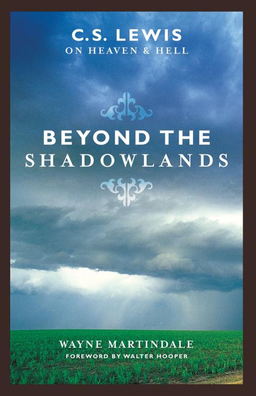 Cover of the book Beyond the Shadowlands (Foreword by Walter Hooper): C. S. Lewis on Heaven and Hell by Wayne Martindale, Crossway