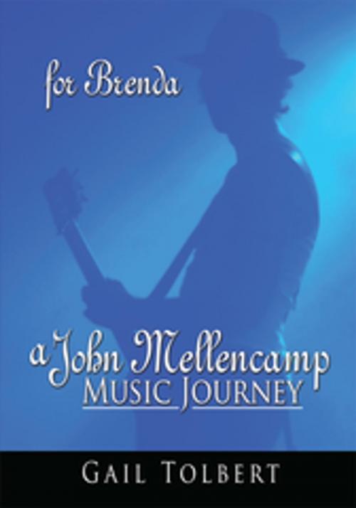Cover of the book A John Mellencamp Music Journey by Gail Tolbert, AuthorHouse