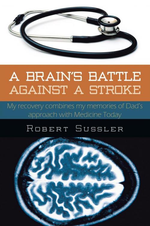 Cover of the book A Brain's Battle Against a Stroke by Robert Sussler, AuthorHouse