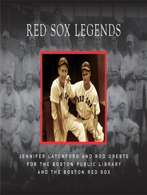 Cover of the book Red Sox Legends by Jennifer Latchford, Rod Oreste, Boston Public Library, Boston Red Sox, Arcadia Publishing Inc.