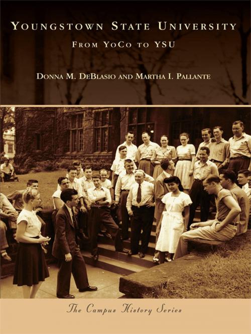 Cover of the book Youngstown State University by Donna M. DeBlasio, Martha I. Pallante, Arcadia Publishing Inc.