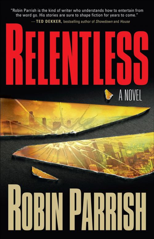 Cover of the book Relentless by Robin Parrish, Baker Publishing Group