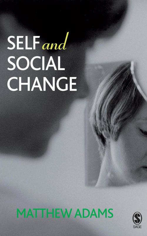 Cover of the book Self and Social Change by Dr Matthew Adams, SAGE Publications