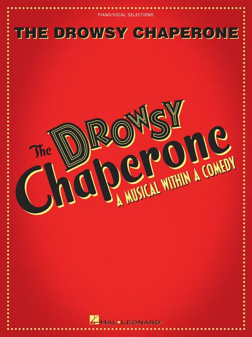 Cover of the book The Drowsy Chaperone (Songbook) by Greg Morrison, Lisa Lambert, Hal Leonard