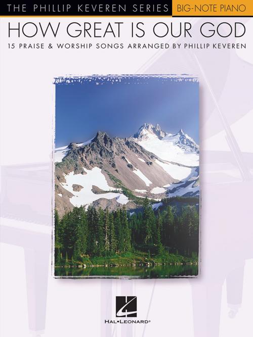Cover of the book How Great Is Our God (Songbook) by Phillip Keveren, Hal Leonard
