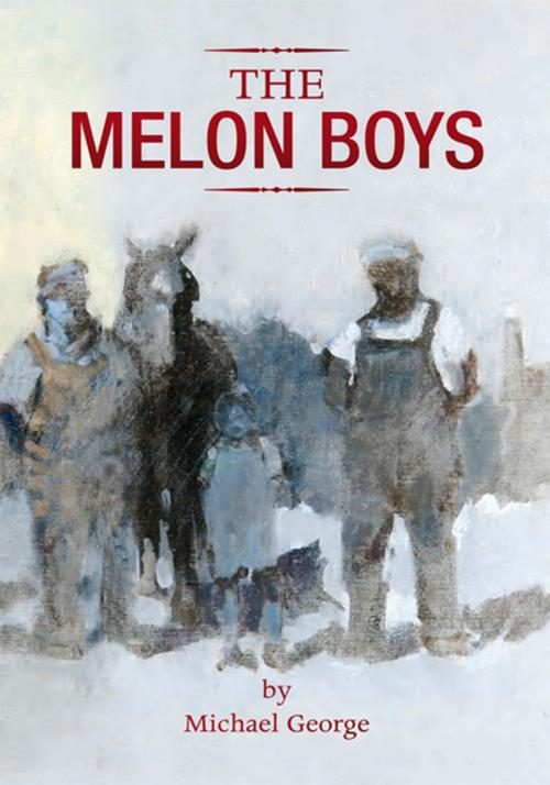 Cover of the book The Melon Boys by Michael George, Xlibris US
