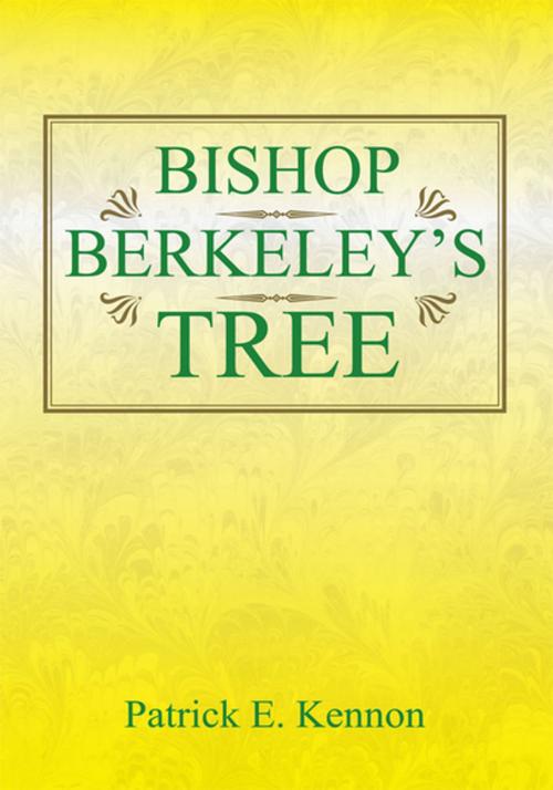 Cover of the book Bishop Berkeley's Tree by Patrick E. Kennon, Xlibris US