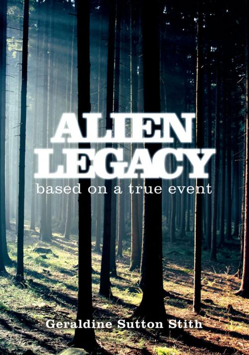 Cover of the book Alien Legacy by Geraldine Sutton Stith, AuthorHouse