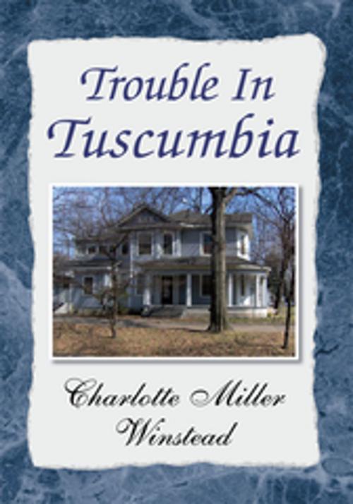 Cover of the book Trouble in Tuscumbia by Charlotte Miller Winstead, Xlibris US