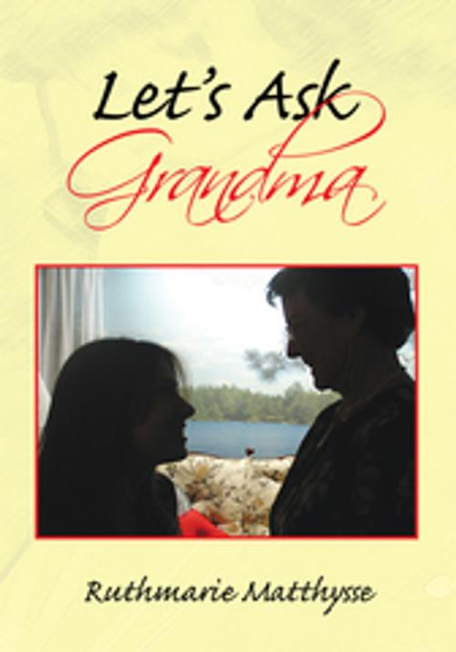 Cover of the book Let's Ask Grandma by Ruthmarie Matthysse, Xlibris US