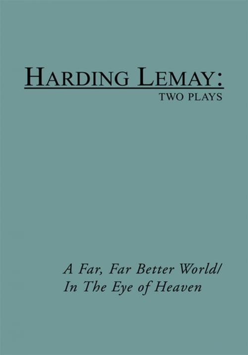 Cover of the book A Far, Far Better World/In the Eye of Heaven by Harding Lemay, Xlibris US