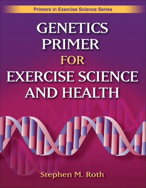 Cover of the book Genetics Primer for Exercise Science and Health by Stephen M. Roth, Human Kinetics, Inc.
