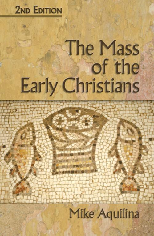 Cover of the book The Mass of the Early Christians, 2nd Edition by Mike Aquilina, Our Sunday Visitor