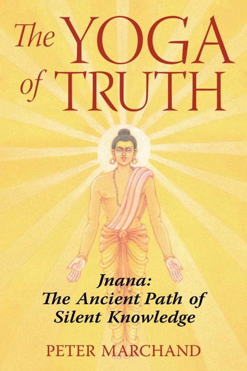 Cover of the book The Yoga of Truth by Peter Marchand, Inner Traditions/Bear & Company