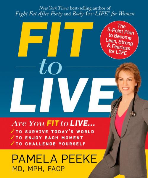 Cover of the book Fit to Live by Pamela Peeke, Potter/Ten Speed/Harmony/Rodale