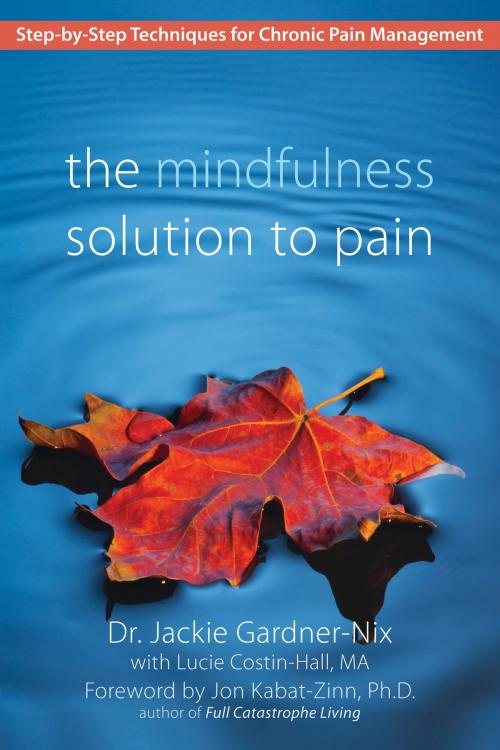 Cover of the book The Mindfulness Solution to Pain by Dr. Jackie Gardner-Nix, New Harbinger Publications
