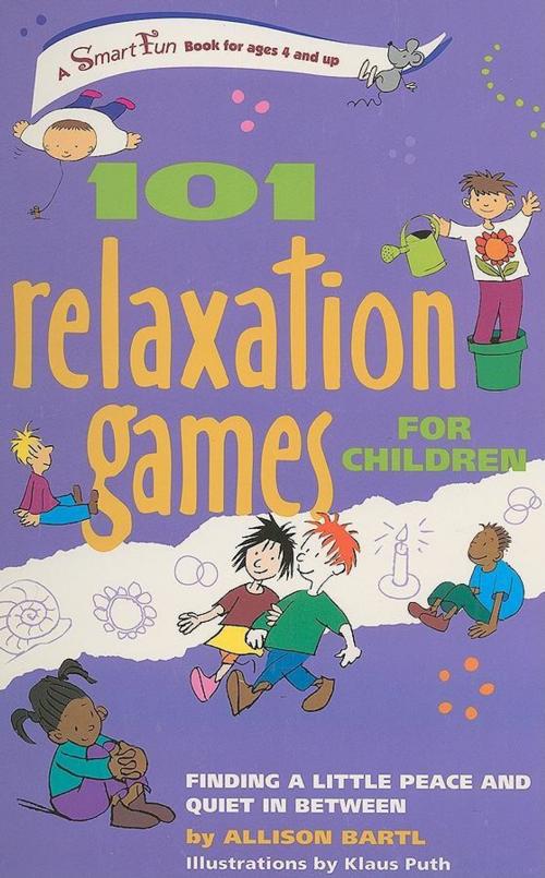 Cover of the book 101 Relaxation Games for Children by Allison Bartl, Turner Publishing Company