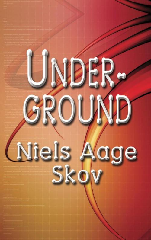 Cover of the book UNDERGROUND by Niels Aage Skov, BookLocker.com, Inc.