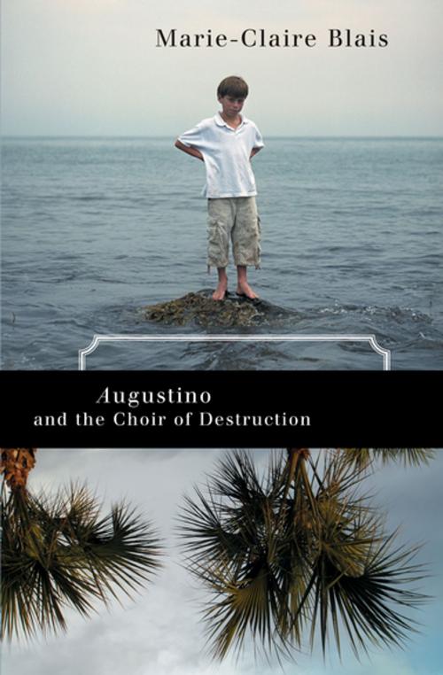 Cover of the book Augustino and Choir of Destruction /epub by Marie-Claire Blais, House of Anansi Press Inc