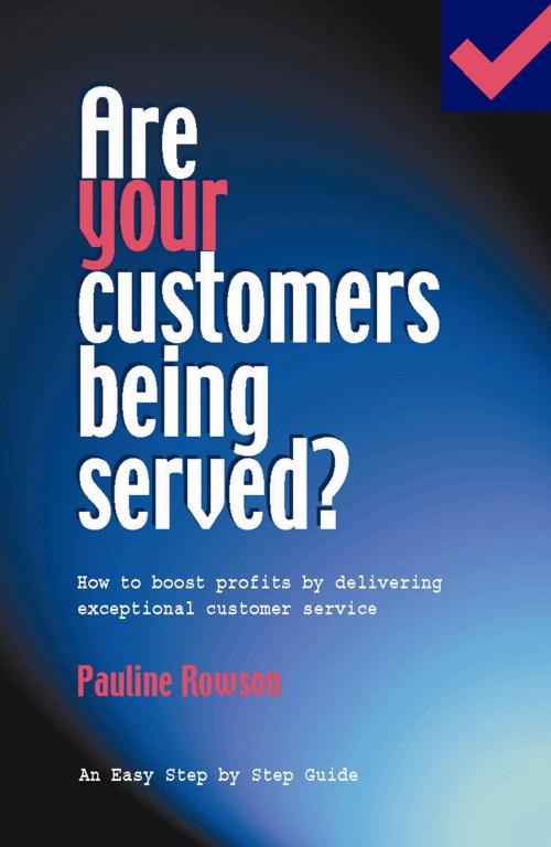Cover of the book Are Your Customers Being Served?: How to Boost Profits by Giving Exceptional Customer Service by Pauline Rowson, Summersdale Publishers Ltd