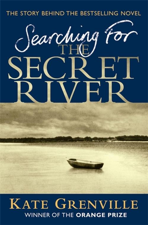 Cover of the book Searching For The Secret River by Kate Grenville, Canongate Books