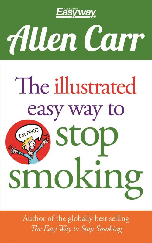Cover of the book The Illustrated Easy Way to Stop Smoking by Allen Carr, Arcturus Publishing