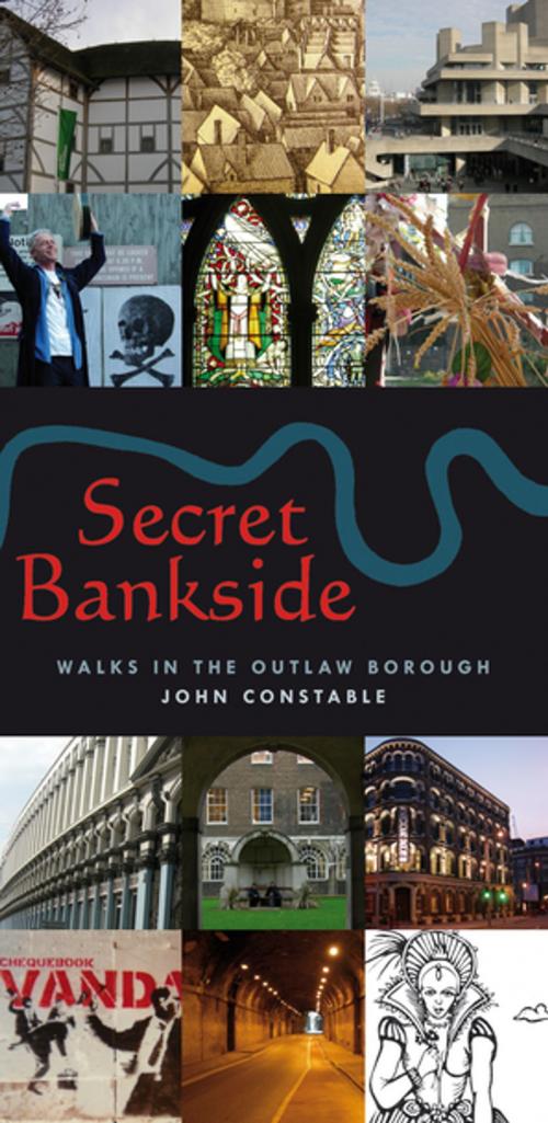 Cover of the book Secret Bankside: Walks in the Outlaw Borough by John Constable, Oberon Books