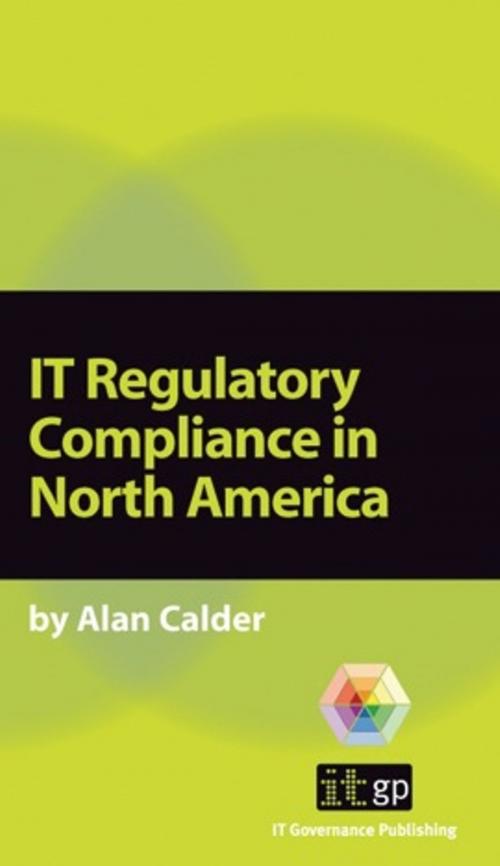 Cover of the book IT Regulatory Compliance in North America by Alan Calder, IT Governance Ltd