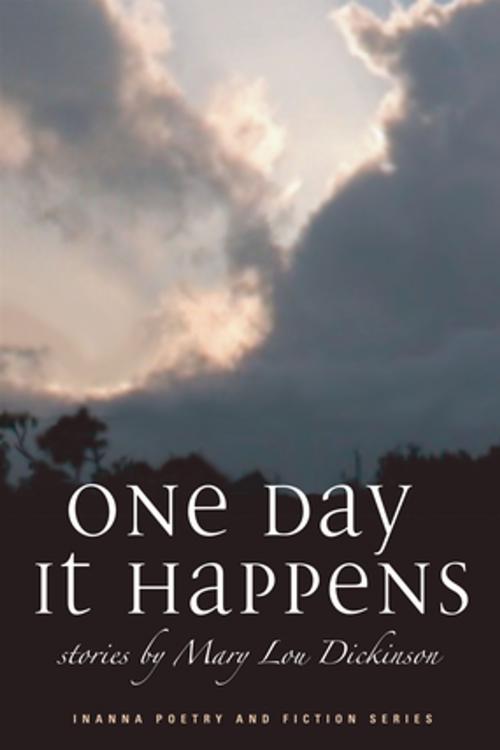 Cover of the book One Day It Happens by Mary Lou Dickinson, Inanna Publications