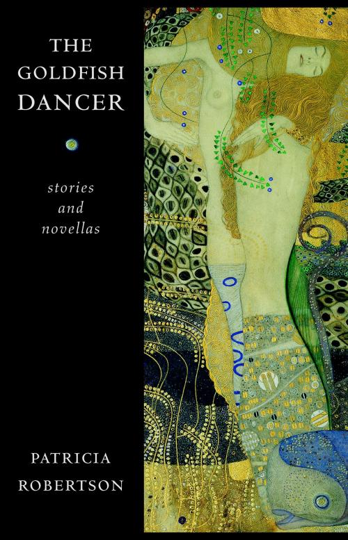 Cover of the book The Goldfish Dancer by Patricia Robertson, Biblioasis