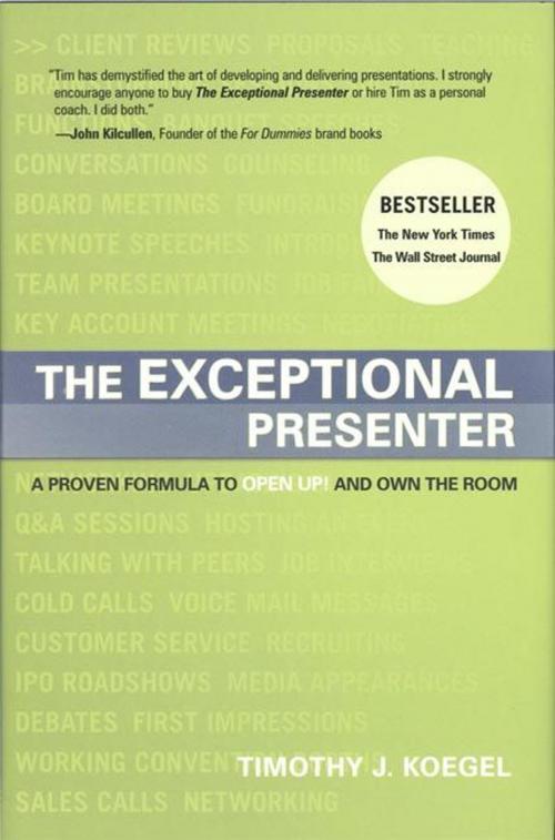 Cover of the book The Exceptional Presenter: A Proven Formula To Open Up And Own The Room by Timothy Koegel, Greenleaf Book Group