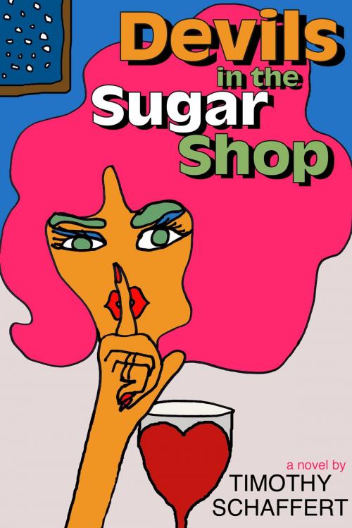 Cover of the book Devils in the Sugar Shop by Timothy Schaffert, Unbridled Books
