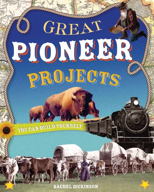 Cover of the book Great Pioneer Projects by Rachel Dickinson, Nomad Press