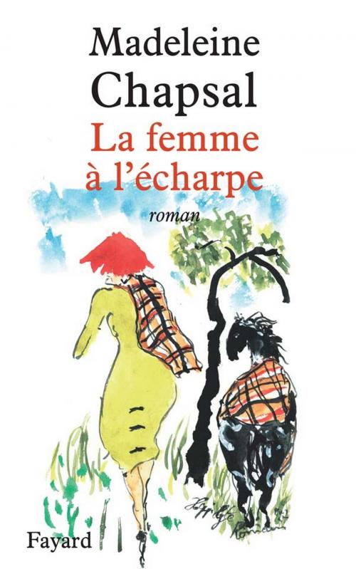 Cover of the book La femme à l'écharpe by Madeleine Chapsal, Fayard