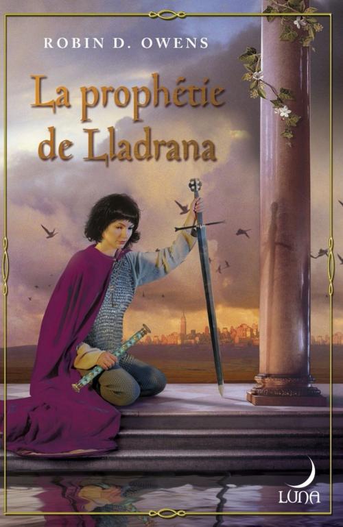 Cover of the book La prophétie de Lladrana by Robin.D Owens, Harlequin