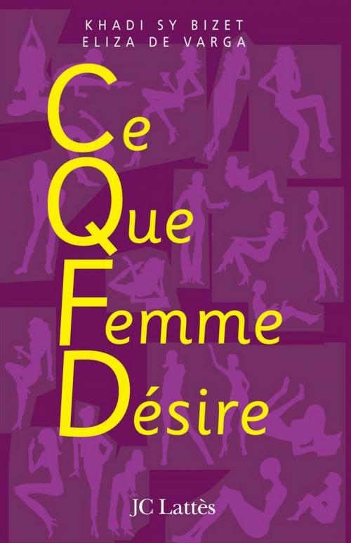 Cover of the book C.Q.F.D ce que femme désire by Khadi Sy Bizet, Eliza de Varga, JC Lattès