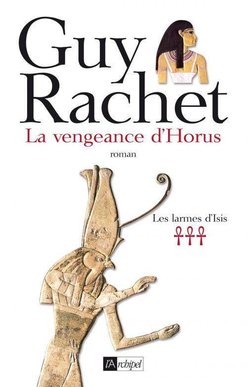 Cover of the book La vengeance d'Horus by Guy Rachet, Archipel