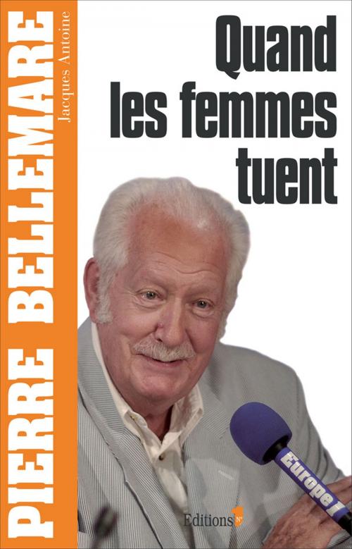 Cover of the book Quand les femmes tuent by Pierre Bellemare, Jacques Antoine, Editions 1