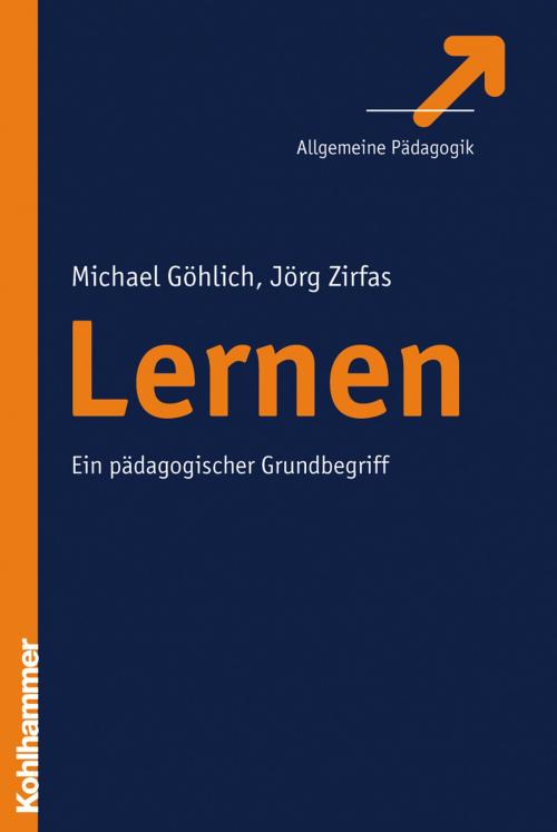 Cover of the book Lernen by Michael Göhlich, Jörg Zirfas, Kohlhammer Verlag