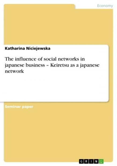 Cover of the book The influence of social networks in japanese business - Keiretsu as a japanese network by Katharina Niciejewska, GRIN Publishing
