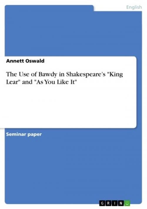 Cover of the book The Use of Bawdy in Shakespeare's 'King Lear' and 'As You Like It' by Annett Oswald, GRIN Verlag