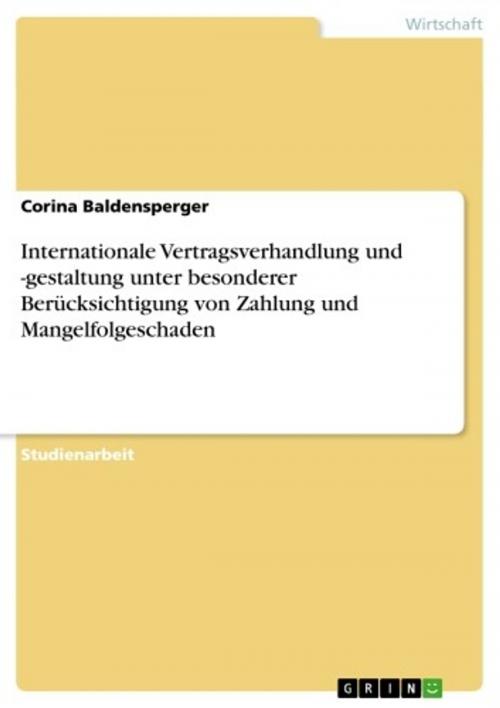 Cover of the book Internationale Vertragsverhandlung und -gestaltung unter besonderer Berücksichtigung von Zahlung und Mangelfolgeschaden by Corina Baldensperger, GRIN Verlag