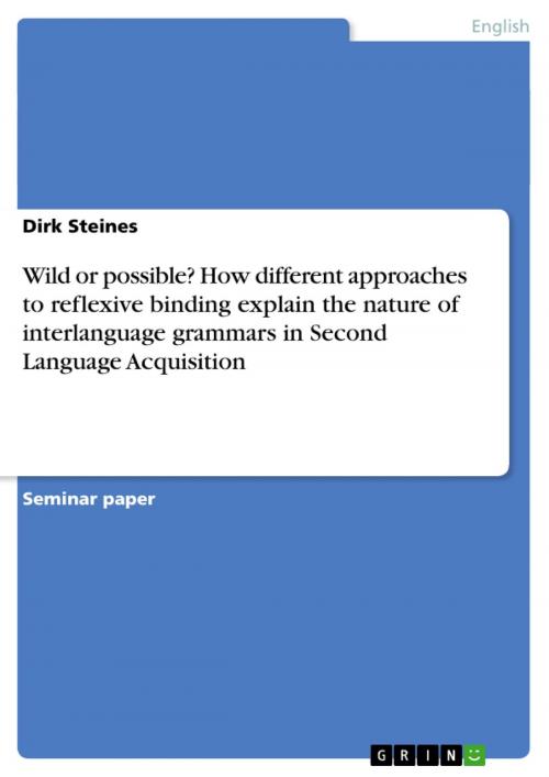 Cover of the book Wild or possible? How different approaches to reflexive binding explain the nature of interlanguage grammars in Second Language Acquisition by Dirk Steines, GRIN Publishing