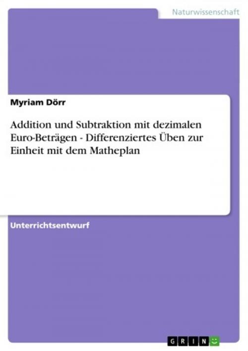 Cover of the book Addition und Subtraktion mit dezimalen Euro-Beträgen - Differenziertes Üben zur Einheit mit dem Matheplan by Myriam Dörr, GRIN Verlag