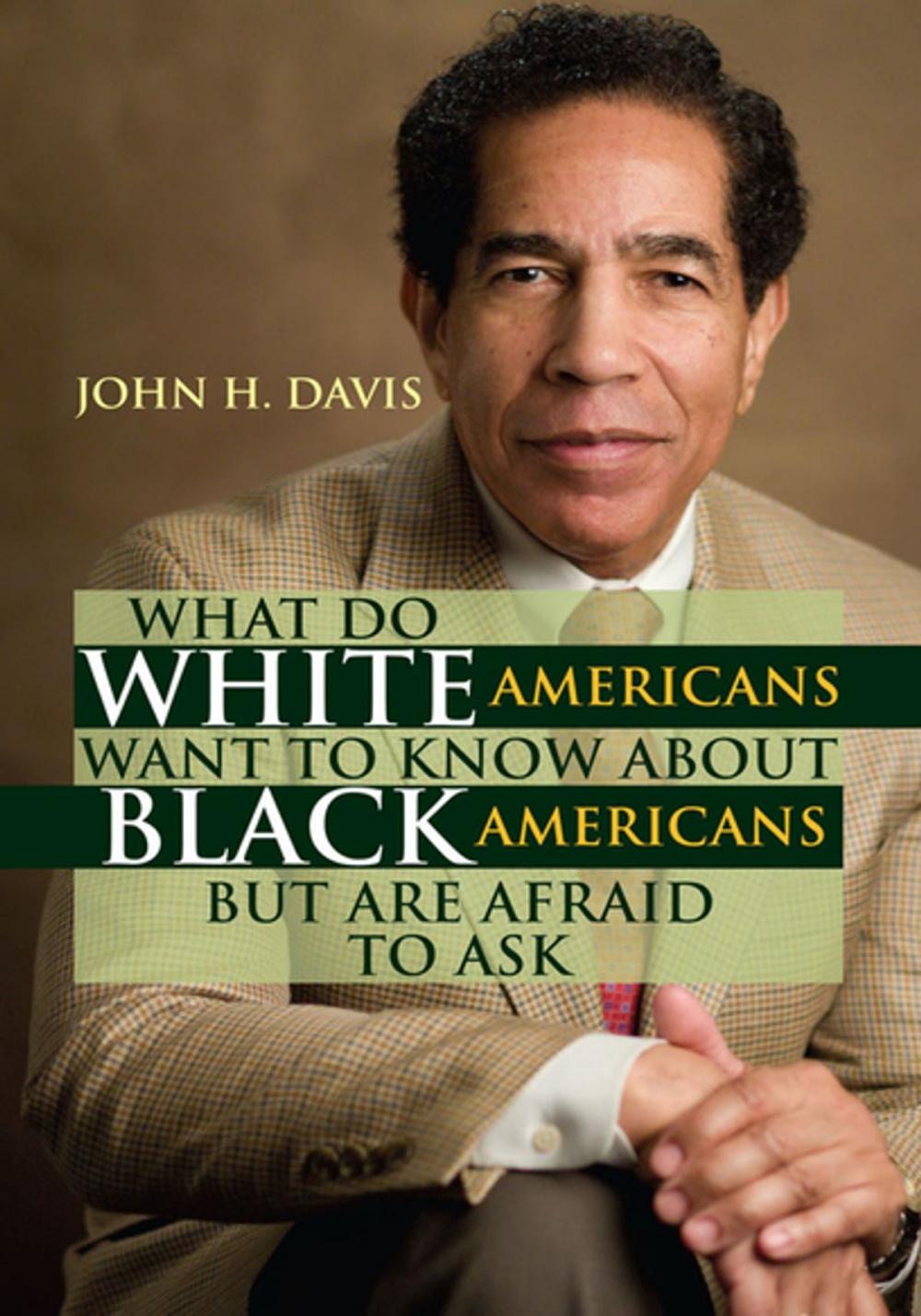 Big bigCover of What Do White Americans Want to Know About Black Americans but Are Afraid to Ask