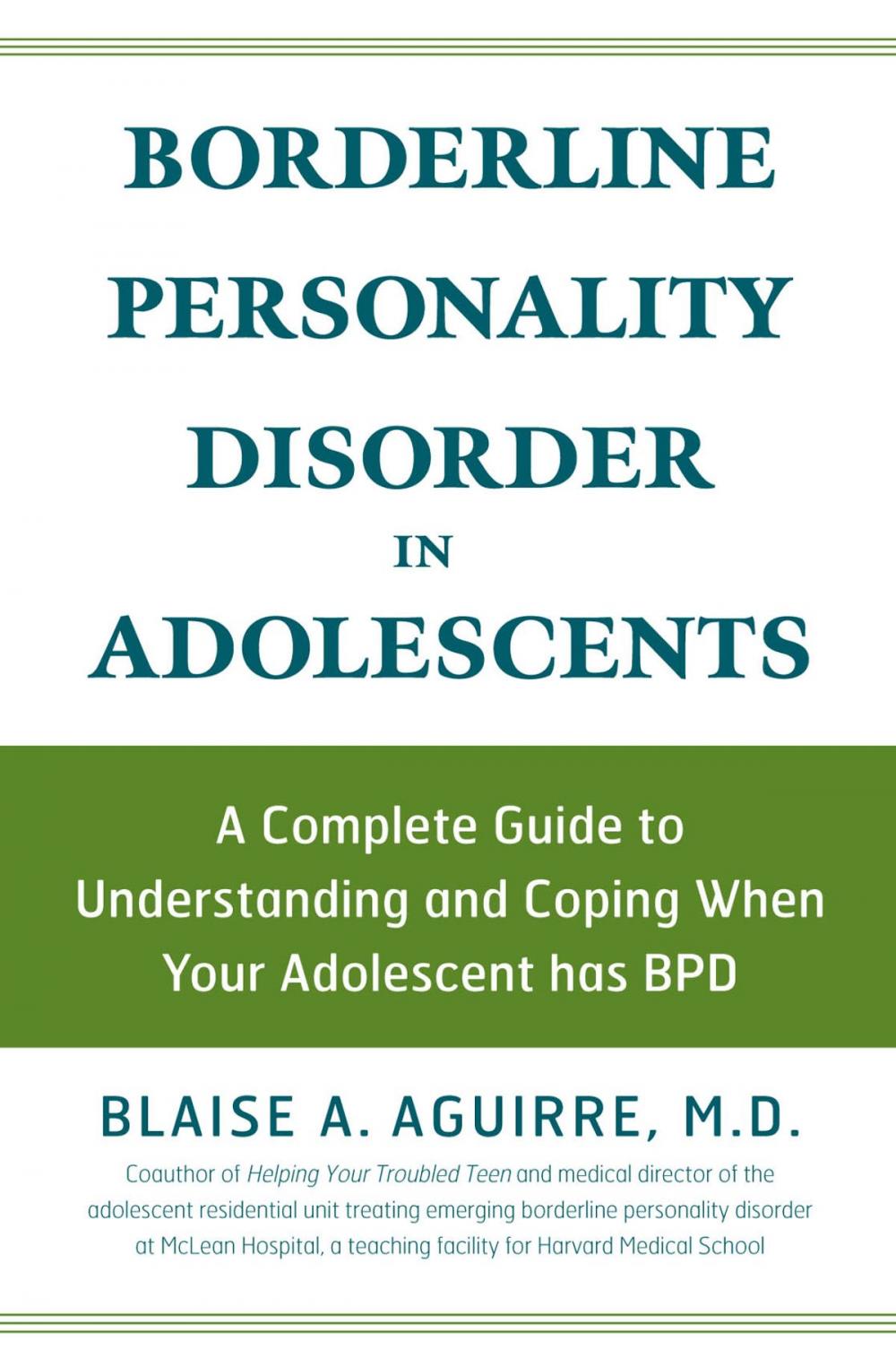 Big bigCover of Borderline Personality Disorder in Adolescents: A Complete Guide to Understanding and Coping When Your Adolescent has BPD