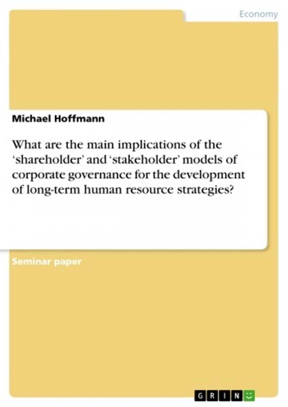 Big bigCover of What are the main implications of the 'shareholder' and 'stakeholder' models of corporate governance for the development of long-term human resource strategies?