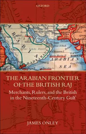 Cover of the book The Arabian Frontier of the British Raj by Arnab Rai Choudhuri
