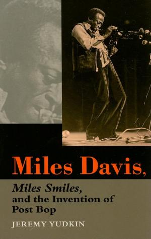 bigCover of the book Miles Davis, Miles Smiles, and the Invention of Post Bop by 