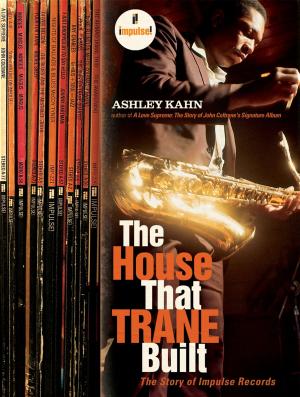 Cover of the book The House That Trane Built: The Story of Impulse Records by Anna Thomas